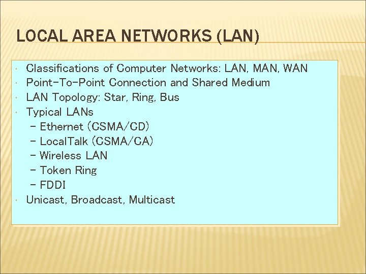 LOCAL AREA NETWORKS (LAN) Classifications of Computer Networks: LAN, MAN, WAN Point-To-Point Connection and