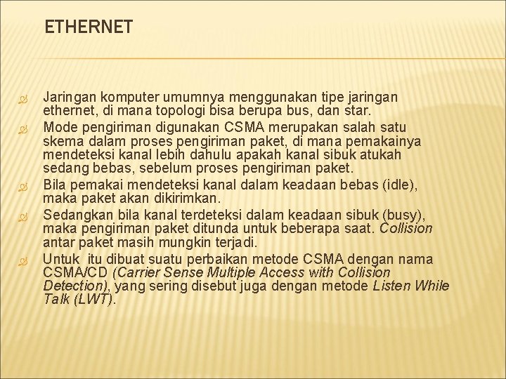 ETHERNET Jaringan komputer umumnya menggunakan tipe jaringan ethernet, di mana topologi bisa berupa bus,