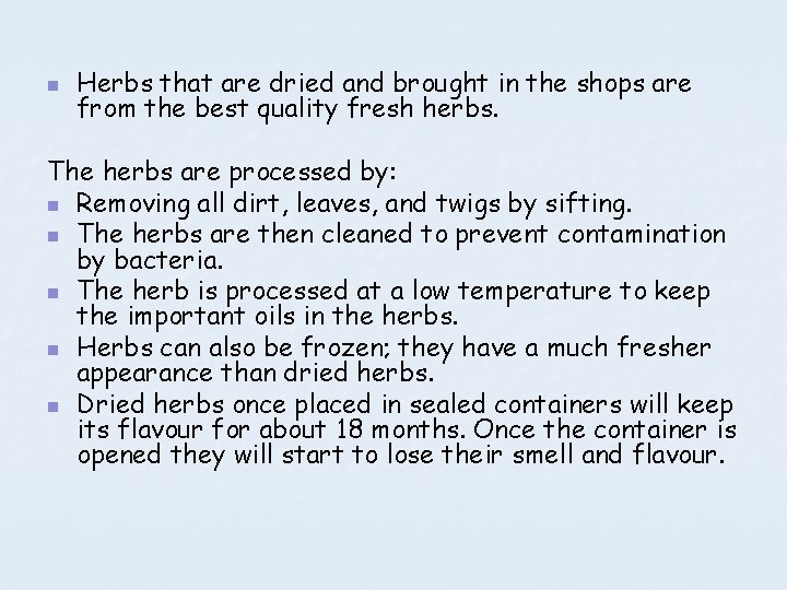 n Herbs that are dried and brought in the shops are from the best