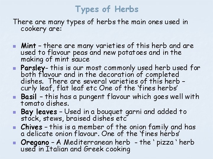 Types of Herbs There are many types of herbs the main ones used in