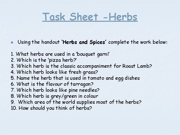 Task Sheet -Herbs n Using the handout ‘Herbs and Spices’ complete the work below:
