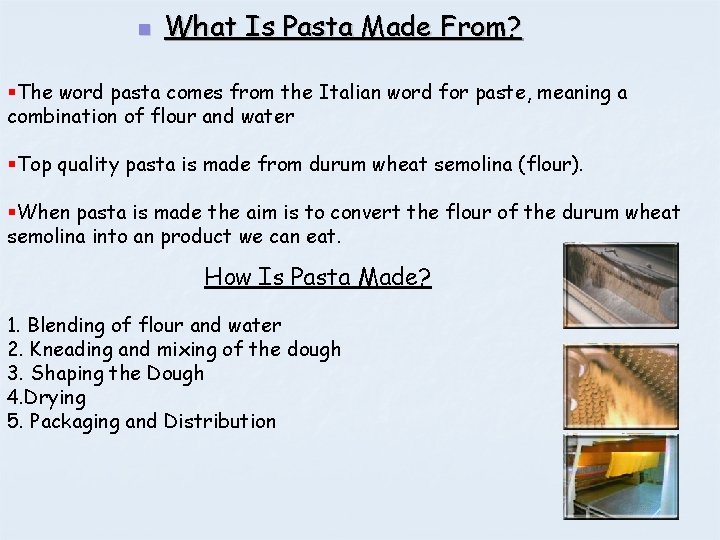 n What Is Pasta Made From? §The word pasta comes from the Italian word