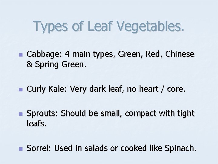 Types of Leaf Vegetables. n n Cabbage: 4 main types, Green, Red, Chinese &