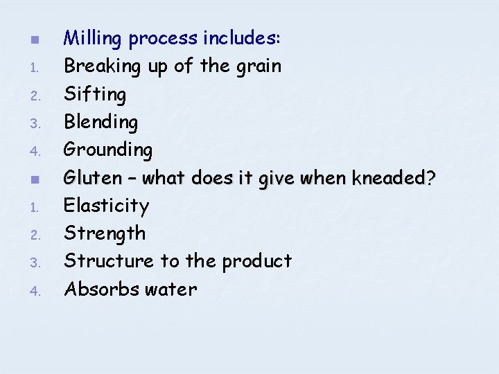 n 1. 2. 3. 4. Milling process includes: Breaking up of the grain Sifting