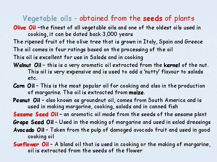 Vegetable oils – obtained from the seeds of plants Olive Oil –the finest of