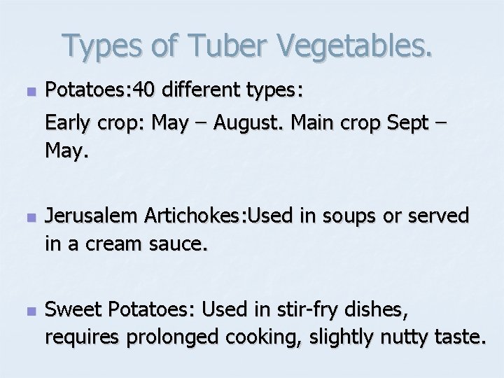 Types of Tuber Vegetables. n Potatoes: 40 different types: Early crop: May – August.