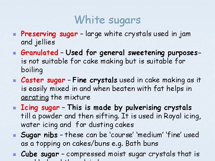 White sugars n n n Preserving sugar – large white crystals used in jam