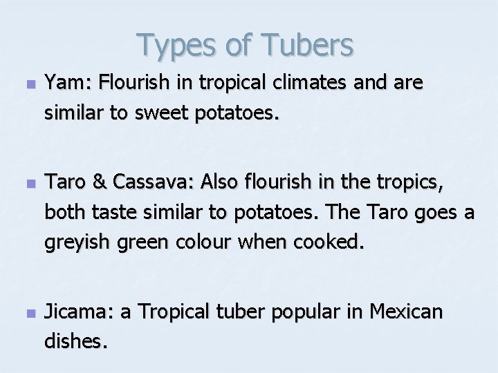 Types of Tubers n n n Yam: Flourish in tropical climates and are similar