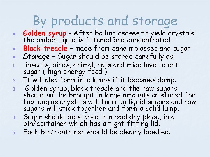 By products and storage n n n 1. 2. 3. 4. 5. Golden syrup