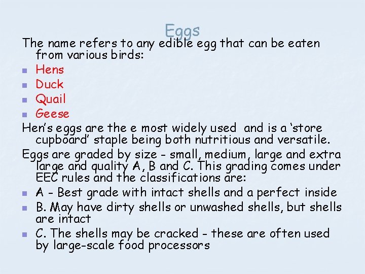 Eggs The name refers to any edible egg that can be eaten from various