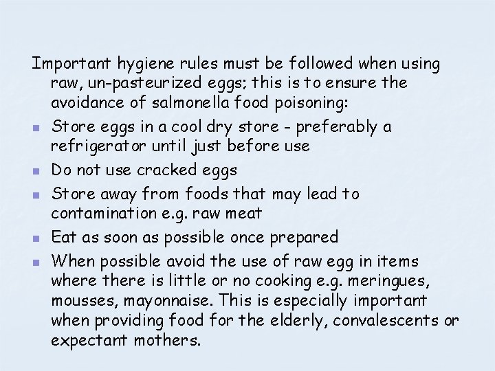 Important hygiene rules must be followed when using raw, un-pasteurized eggs; this is to