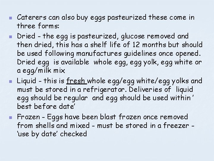 n n Caterers can also buy eggs pasteurized these come in three forms: Dried