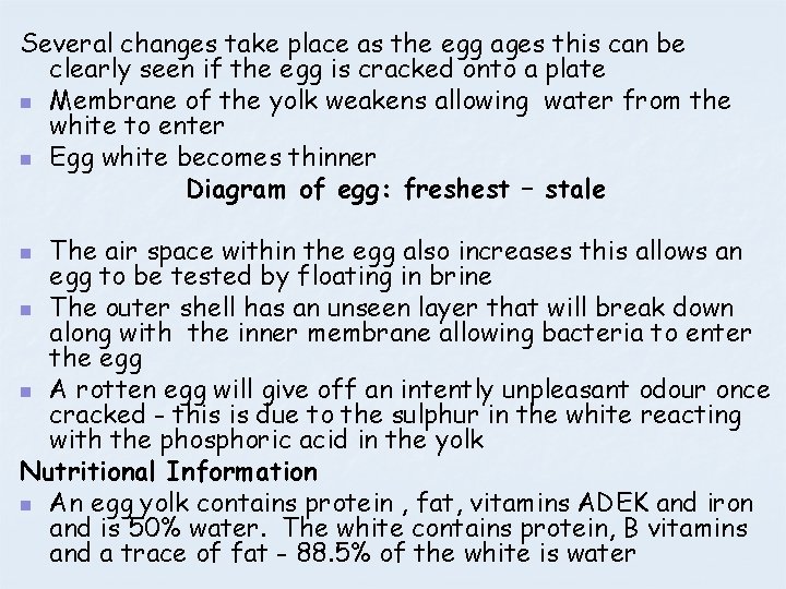 Several changes take place as the egg ages this can be clearly seen if