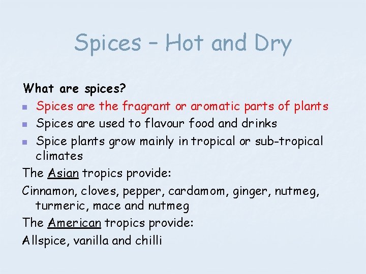 Spices – Hot and Dry What are spices? n Spices are the fragrant or