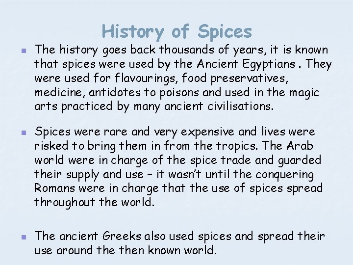 History of Spices n n n The history goes back thousands of years, it