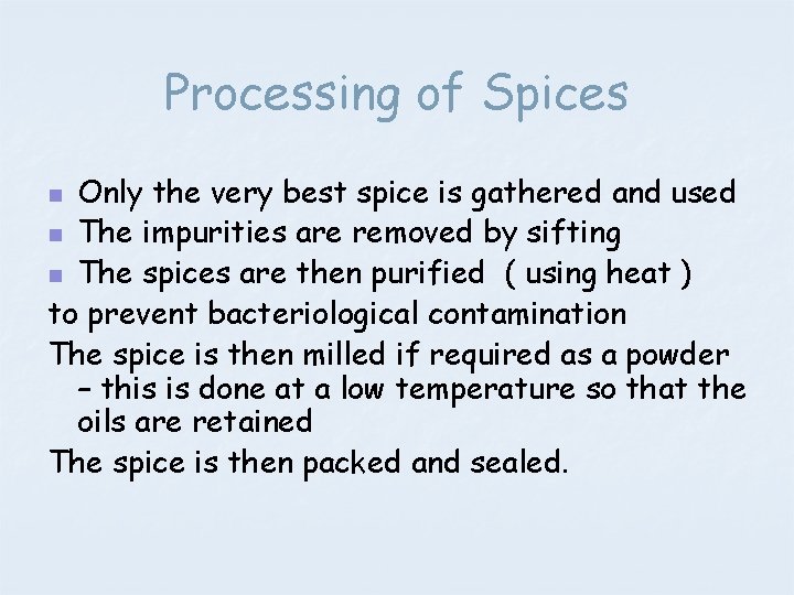 Processing of Spices Only the very best spice is gathered and used n The