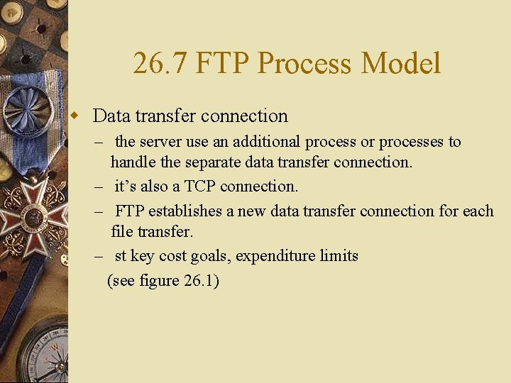 26. 7 FTP Process Model w Data transfer connection – the server use an