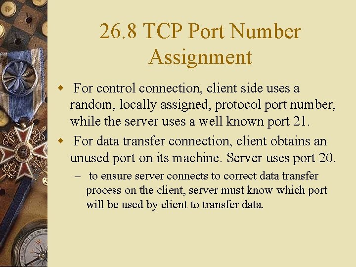 26. 8 TCP Port Number Assignment w For control connection, client side uses a