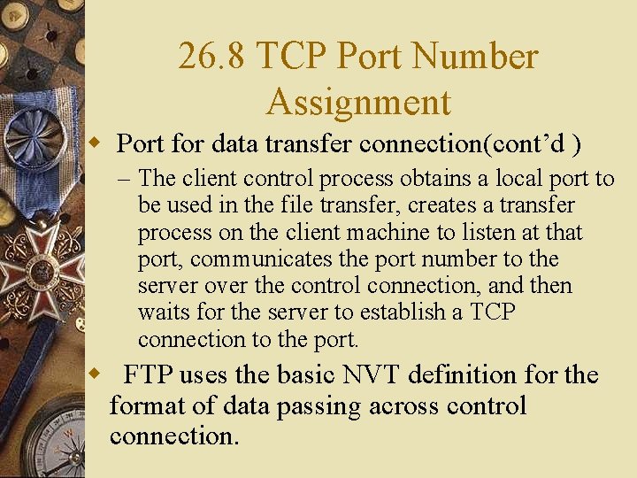26. 8 TCP Port Number Assignment w Port for data transfer connection(cont’d ) –