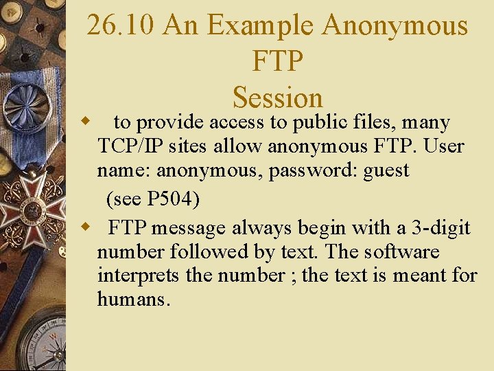 26. 10 An Example Anonymous FTP Session w to provide access to public files,