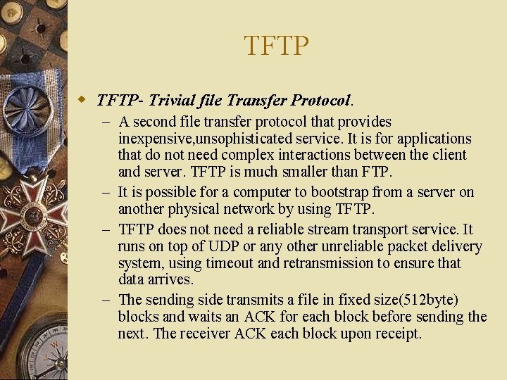 TFTP w TFTP- Trivial file Transfer Protocol. – A second file transfer protocol that