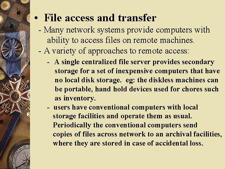 • File access and transfer - Many network systems provide computers with ability