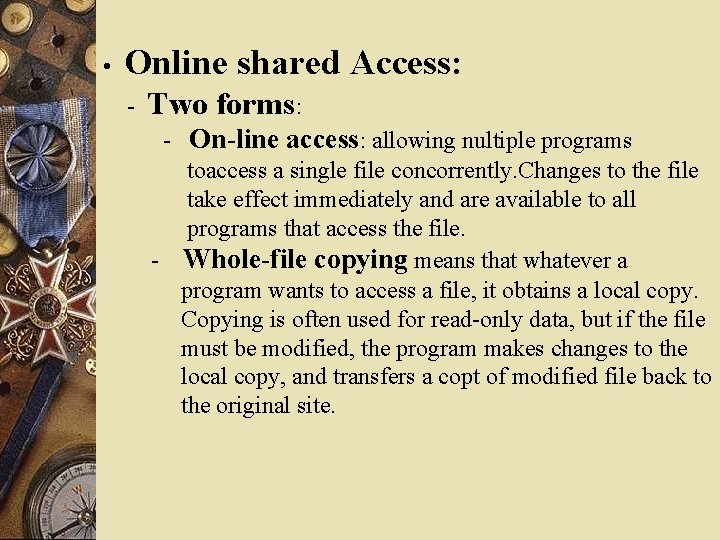  • Online shared Access: - Two forms: - On-line access: allowing nultiple programs