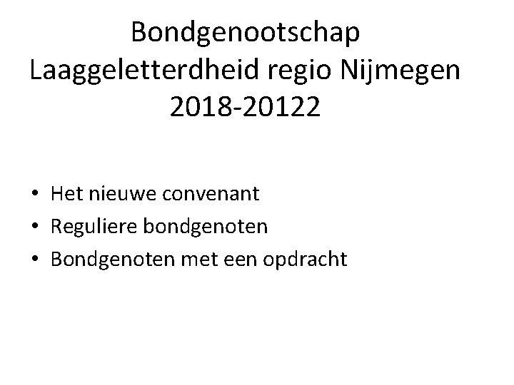 Bondgenootschap Laaggeletterdheid regio Nijmegen 2018 -20122 • Het nieuwe convenant • Reguliere bondgenoten •