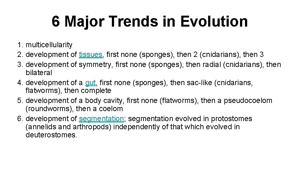 6 Major Trends in Evolution 1. multicellularity 2. development of tissues, first none (sponges),
