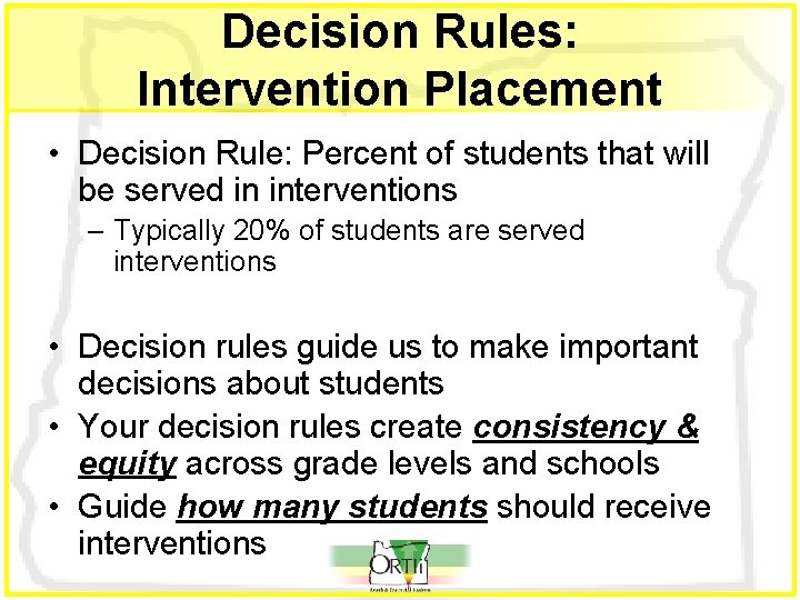 Decision Rules: Intervention Placement • Decision Rule: Percent of students that will be served Decision Rules: Intervention Placement • Decision Rule: Percent of students that will be served