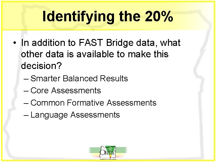 Identifying the 20% • In addition to FAST Bridge data, what other data is