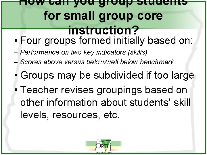 How can you group students for small group core instruction? • Four groups formed How can you group students for small group core instruction? • Four groups formed