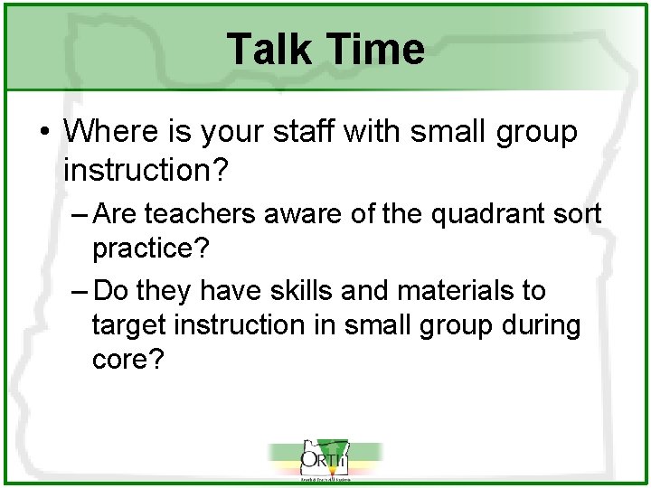 Talk Time • Where is your staff with small group instruction? – Are teachers