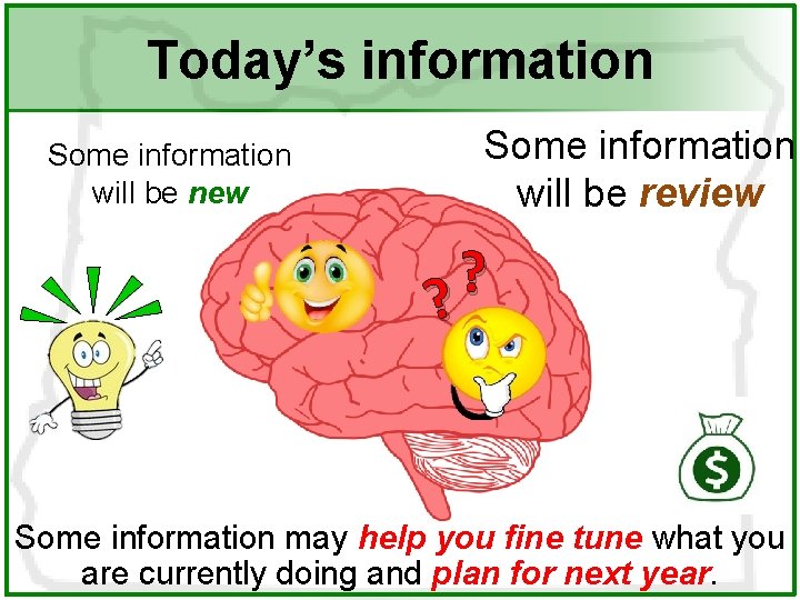 Today’s information Some information will be new Some information will be review ? ? Today’s information Some information will be new Some information will be review ? ?