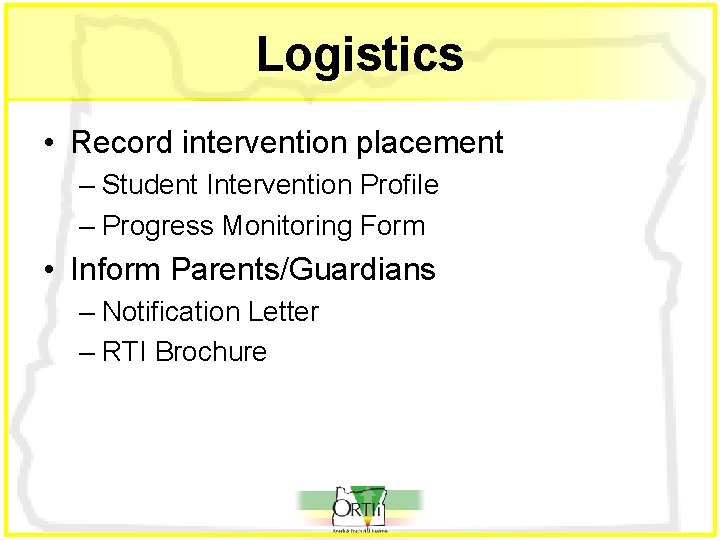 Logistics • Record intervention placement – Student Intervention Profile – Progress Monitoring Form •