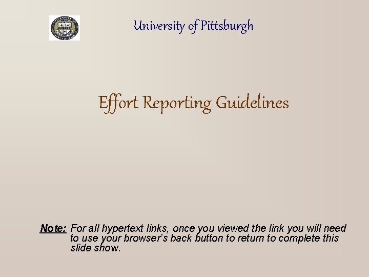 University of Pittsburgh Effort Reporting Guidelines Note: For all hypertext links, once you viewed