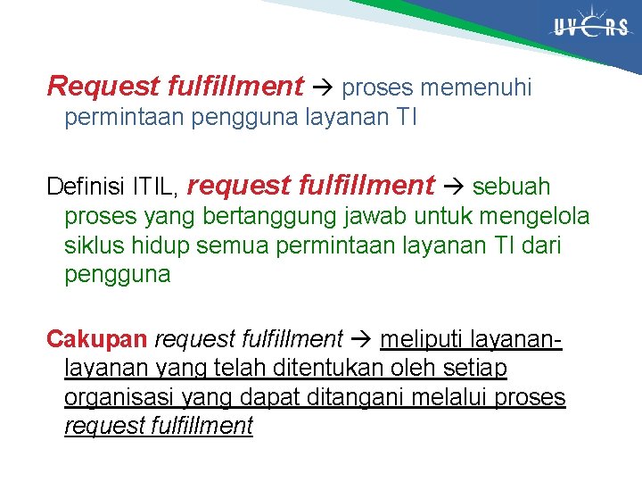 Request fulfillment proses memenuhi permintaan pengguna layanan TI Definisi ITIL, request fulfillment sebuah proses