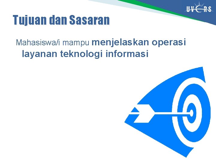 Tujuan dan Sasaran Mahasiswa/i mampu menjelaskan operasi layanan teknologi informasi 