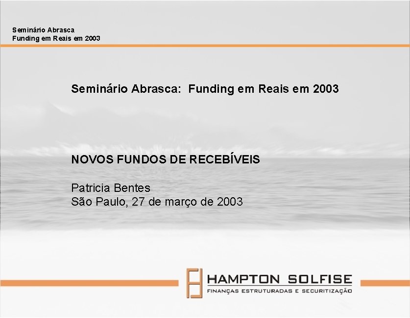 Seminário Abrasca Funding em Reais em 2003 Seminário Abrasca: Funding em Reais em 2003