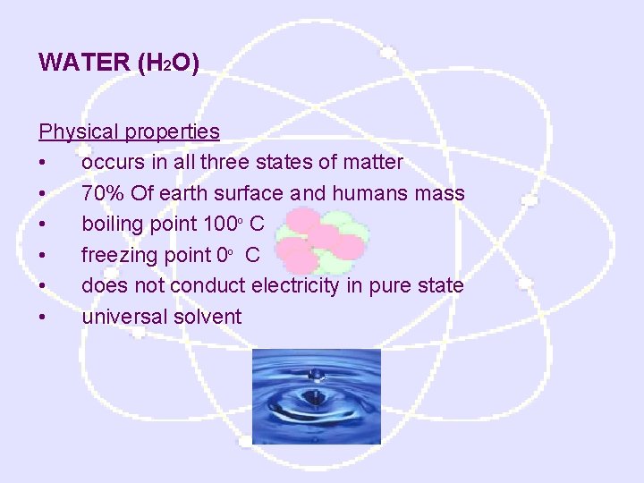 WATER (H 2 O) Physical properties • occurs in all three states of matter
