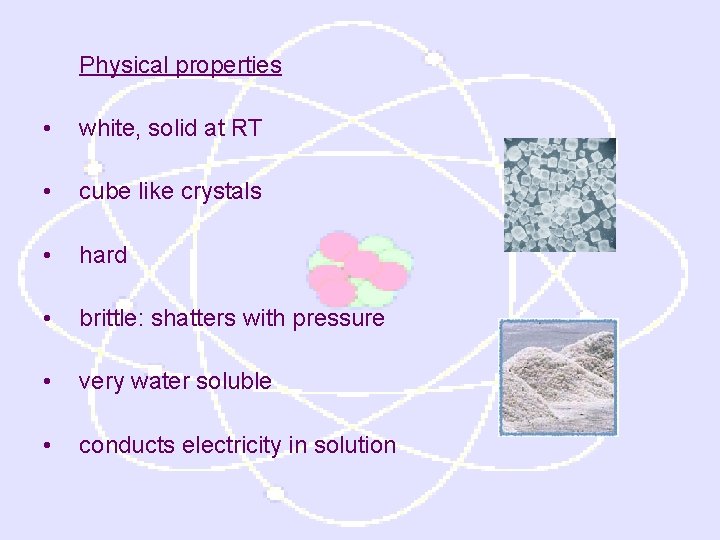 Physical properties • white, solid at RT • cube like crystals • hard •