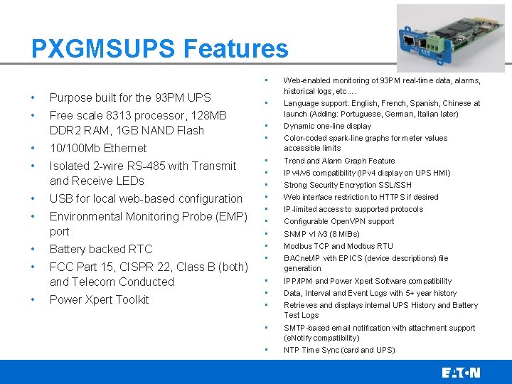 PXGMSUPS Features • Purpose built for the 93 PM UPS • Free scale 8313