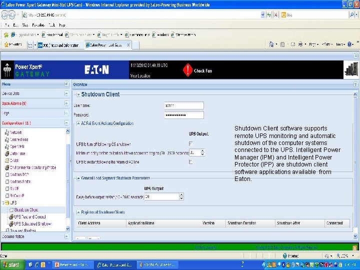 Shutdown Client software supports remote UPS monitoring and automatic shutdown of the computer systems