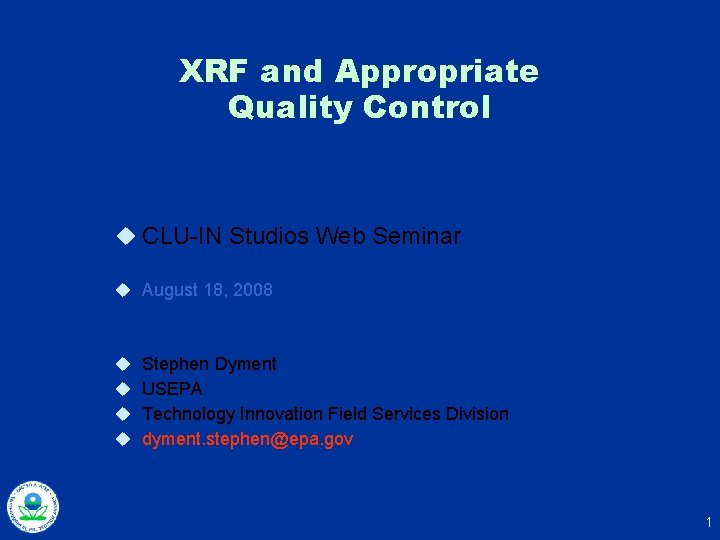 XRF and Appropriate Quality Control u CLU-IN Studios Web Seminar u August 18, 2008