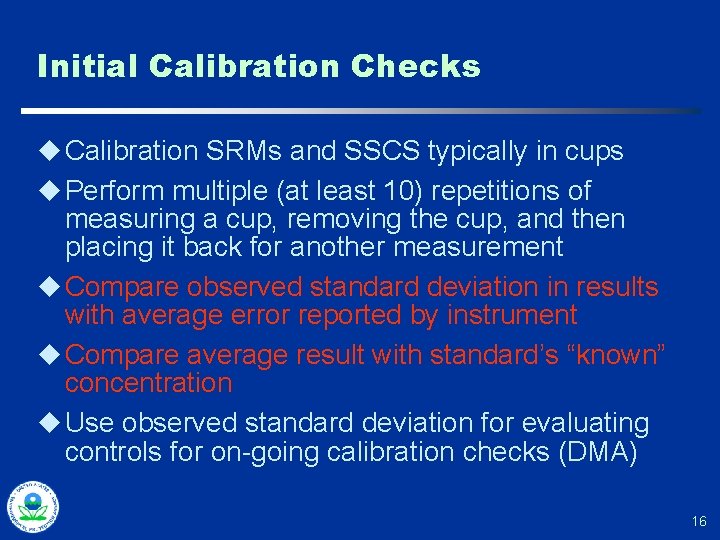 Initial Calibration Checks u Calibration SRMs and SSCS typically in cups u Perform multiple