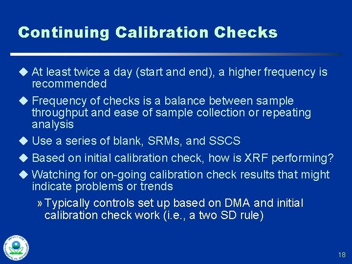 Continuing Calibration Checks u At least twice a day (start and end), a higher
