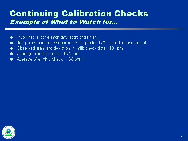 Continuing Calibration Checks Example of What to Watch for… u u u Two checks