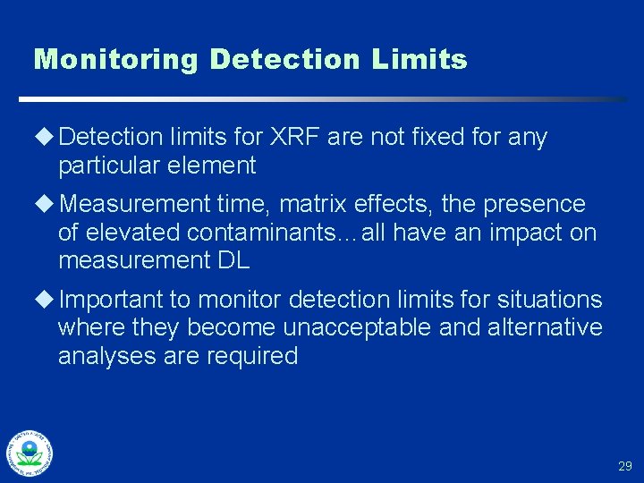 Monitoring Detection Limits u Detection limits for XRF are not fixed for any particular