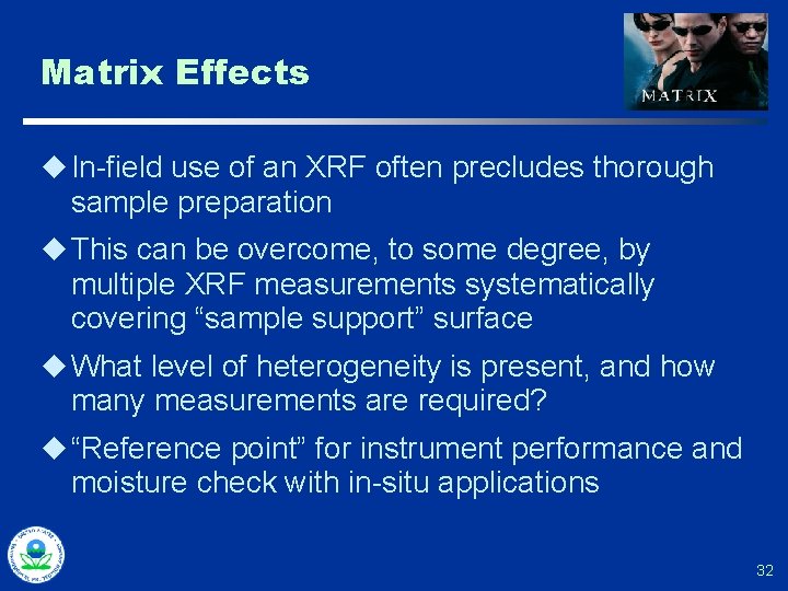 Matrix Effects u In-field use of an XRF often precludes thorough sample preparation u