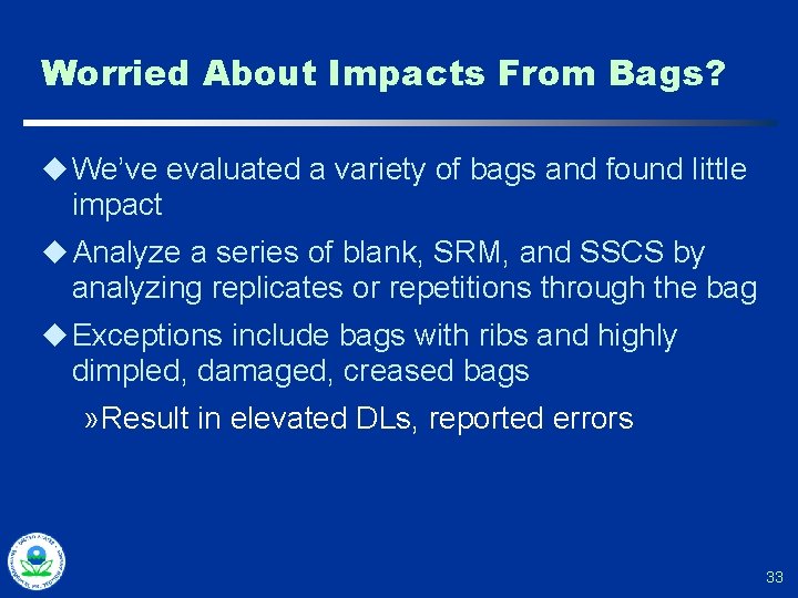 Worried About Impacts From Bags? u We’ve evaluated a variety of bags and found